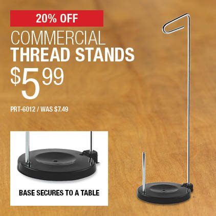 20% Off Commercial Thread Stands $5.99 / PRT-6012 / Was $7.49.