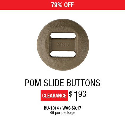 79% Off POM Slide Buttons $1.93 / BU-1014 / Was $9.17 / 36 per package.