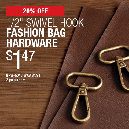 20% Off 1/2" Swivel Hook Fashion Bag Hardware $1.47 / BHW-50* / Was $1.84 / 2-packs only.
