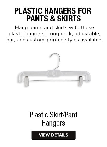 Plastic Pant/Skirt Hangers | Hang pants and skirts with these plastic hangers. Long neck, adjustable, bar, and custom-printed styles available.