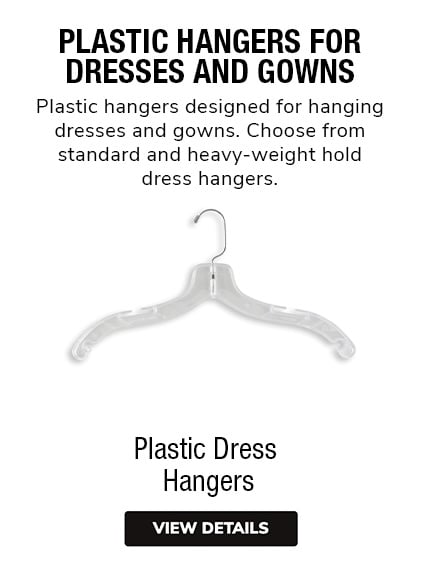 Plastic Dress Hangers | Plastic hangers designed for hanging dresses and gowns. Choose from standard and heavy-weight hold dress hangers.