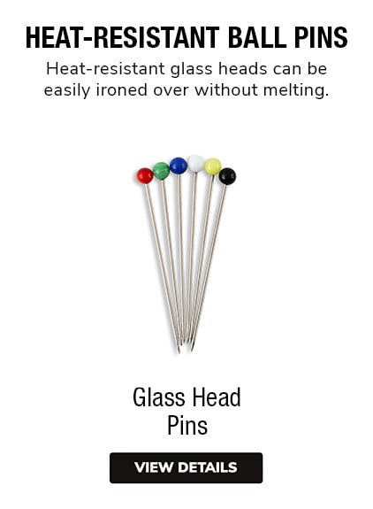 Heat-Resistant Ball Pins | Glass Head Pins | Heat-resistant glass heads can be safely ironed over without melting.
