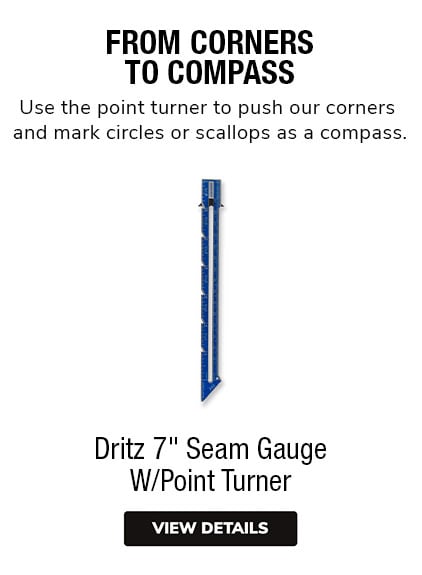 From Corners To Compass. Use the point turner to push our corners and marke circles or scallops as a compass. Dritz 7" Seam Gauge w/ Point Turner.