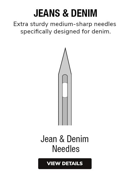 Denim Needles | Jean Needles | Sturdy, medium-sharp needle specially designed for denim sewing. 
