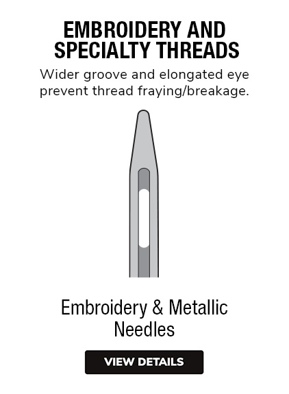 Machine Embroidery Needles | Metallic Needles |  Has a wider groove and larger eye to prevent thread fraying/breakage.