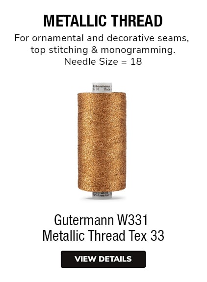 Gutermann W331  Metallic Thread Tex 33 METALLIC THREAD For ornamental and decorative seams, top stitching & monogramming. Needle Size = 18