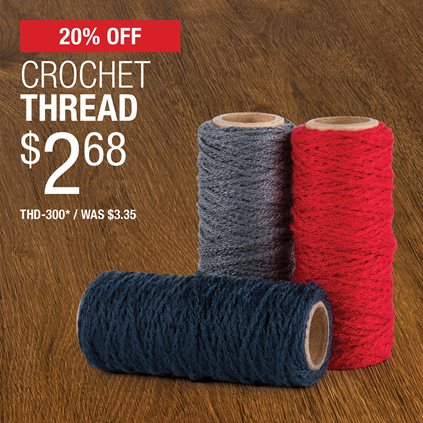 20% Off Crochet Thread $2.36 / THD-300* / Was $2.95 / Select styles only.
