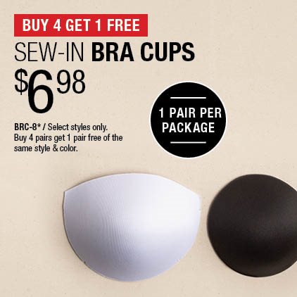 Buy 4 Get 1 Free - Sew-In Bra Cups $6.98 / BRC-8* / Select styles only / Buy 4 pairs get 1 pair of the same style & color.