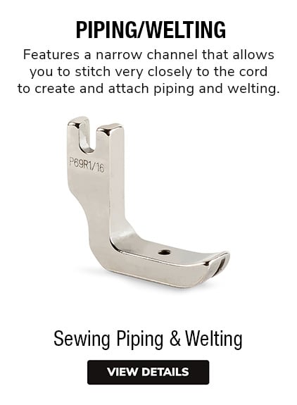 Piping & Welting Foot | Piping & Welting Sewing Machine Feet | Piping & Welting Machine Foot