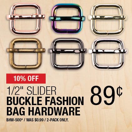 10% Off 1/2" Slider Buckle Fashion Bag Hardware .89¢ / BHW-500* / Was .99¢ / 2-Pack Only.