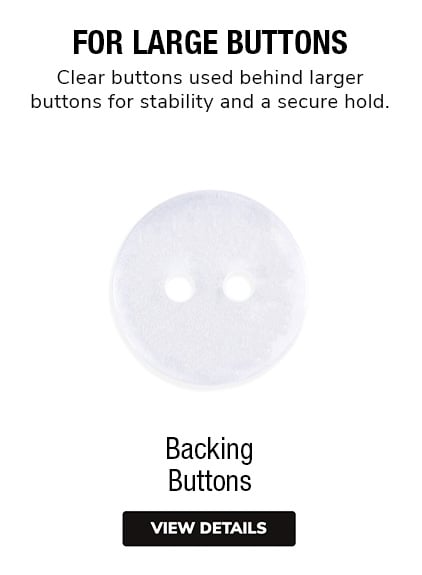 Backing Buttons | Clear buttons used behind larger buttons for stability and a secure hold.