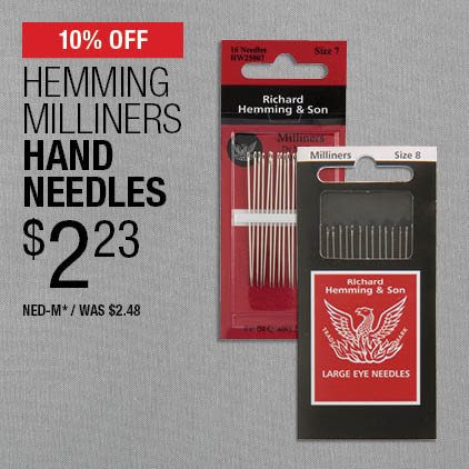 10% Off Hemming Milliners Hand Needles $2.23 / NED-M* / Was $2.48.