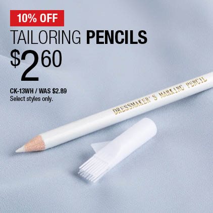 10% Off Tailoring Pencils $2.60 / CK-13WH / Was $2.89 / Select styles only.