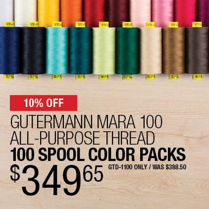10% Off Gutermann Mara 100 All-Purpose Thread 100 Spool Color Packs $349.65 / GTD-1100 only / Was $388.50.