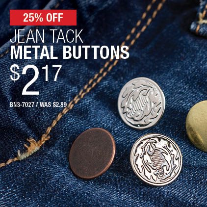 25% Off Jean Tack Metal Buttons $2.17 / BN3-7027 / Was $2.89.