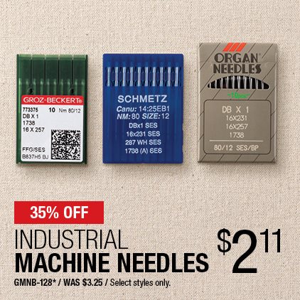 35% Off Industrial Machine Needles $2.11 / GMNB-128* / Was $3.25 / Select styles only.
