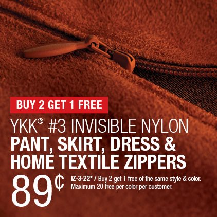 Buy 2 Get 1 Free YKK® #3 Invisible Nylon Pant, Skirt, Dress & Home Textile Zippers .89¢ / IZ-3-22* / Buy 2 get 1 free of the same style & color. / Maximum 20 free per color per customer.