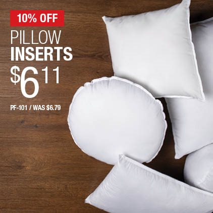 10% Off Pillow Inserts $6.11 / PF-101 / Was $6.79.