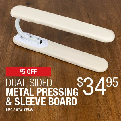 $5 Off Dual Sided Metal Pressing & Sleeve Board $34.95 / BO-1 / Was $39.95.