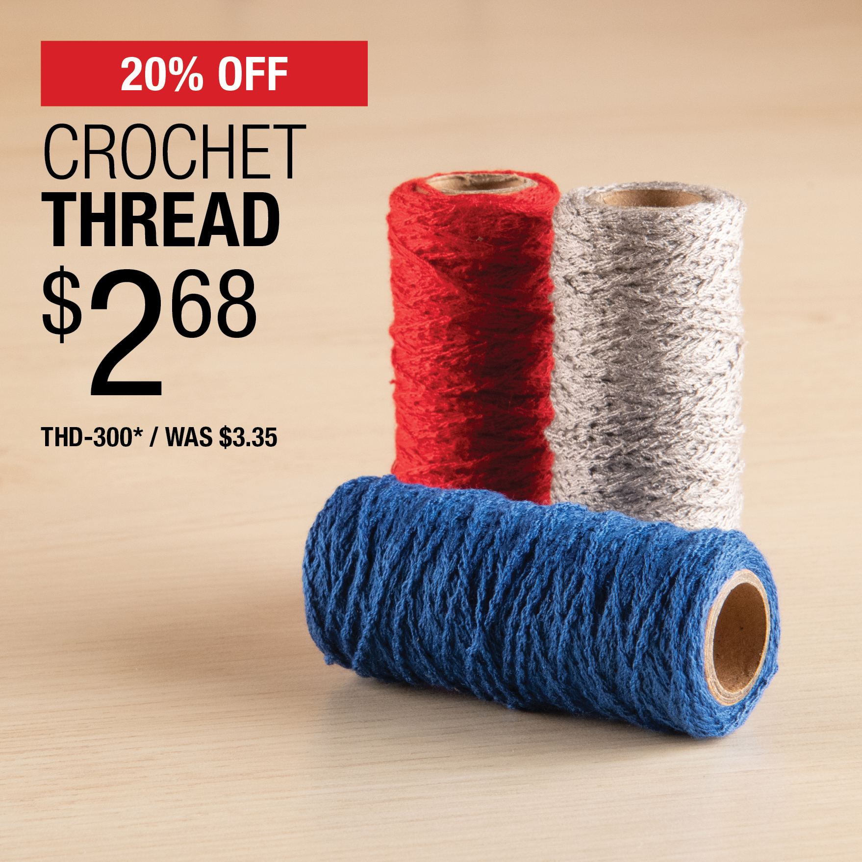 20% Off Crochet Thread $2.68 / THD-300* / Was $3.35.