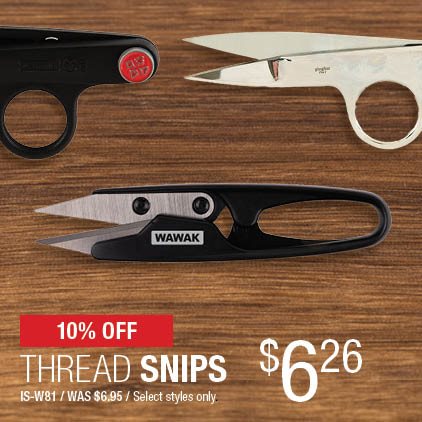 10% Off Thread Snips $6.26 / IS-W81 / Was $6.95 / Select styles only.