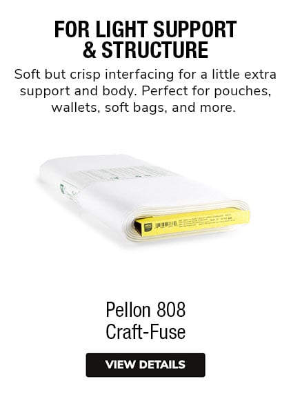 Pellon 808 | Soft but crisp fusible interfacing for a little extra support and body. Perfect for pouches, wallets, soft bags, wall hangings, and more. 