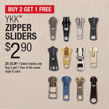 Buy 2 Get 1 Free YKK Zipper Sliders $2.90 / ZS-3CJK* / Select styles only / Buy 2 get 1 free of the same style & color.