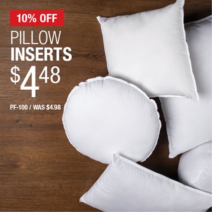 10% Off Pillow Inserts $4.48 / PF-100 / Was $4.98.