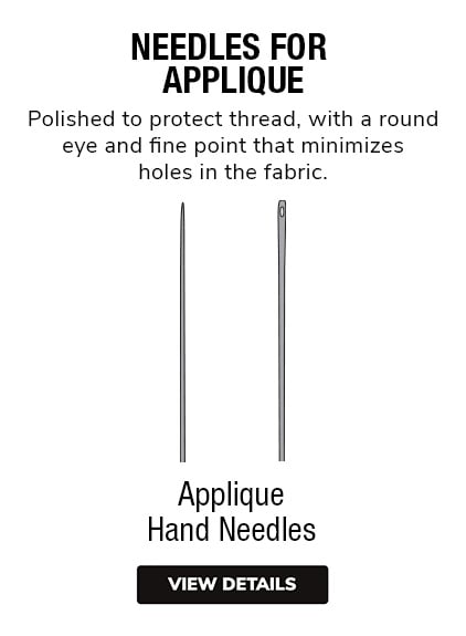 Applique Needles | Feature a rounder eye and fine point to minimize holes, and are polished to protect the thread. Great for applique or beading.  