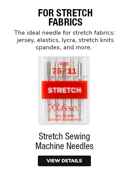 Stretch Sewing Machine Needles •	For Stretch Fabrics  •	The ideal needle for stretch fabrics: jersey, spandex, elastics, lycra, stretch knits, and more. 