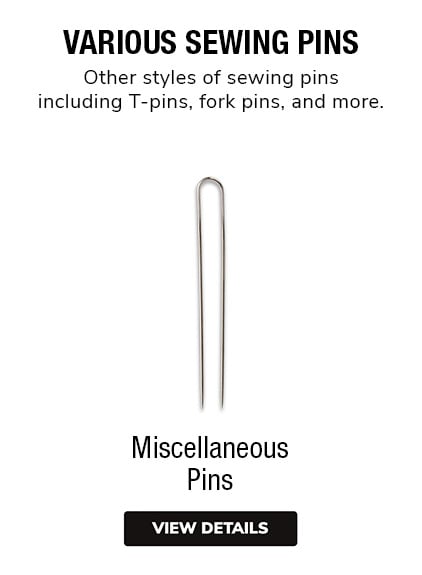 Miscellaneous Sewing Pins | see more styles of sewing pins including T-pins, fork pins, and more.