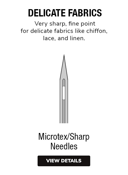 Microtex Needles | Sharps Needles |  For Delicate Fabrics. Very sharp, fine point for delicate fabrics like chiffon, lace, or linen. 